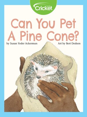 cover image of Can You Pet a Pine Cone?